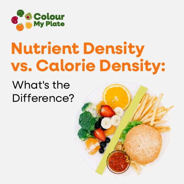 Nutrient Density vs. Calorie Density: What’s the Difference?