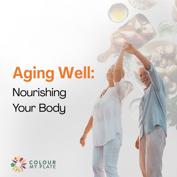 Aging Well: Nourishing Your Body