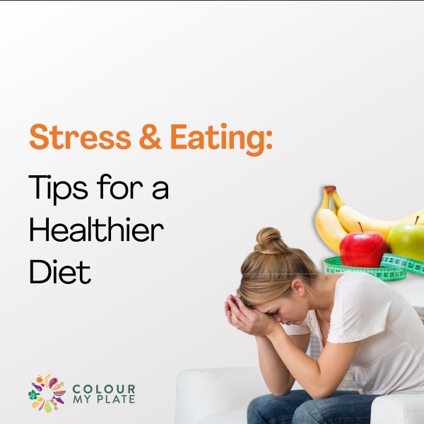 Stress and Eating: Tips for a Healthier Diet
