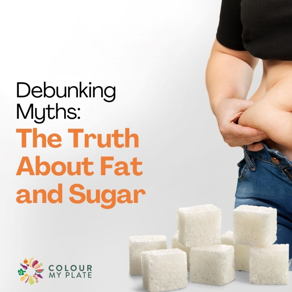 Debunking Myths: The Truth About Fat and Sugar